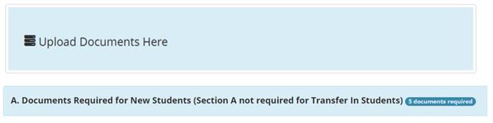 Upload Documents Here. A. Documents Required for New Students (Section A not required for Transfer in Students