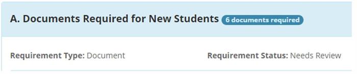 Section A - Documents Required for New Students. Requirement Type : Document. Requirement Status: Needs Review